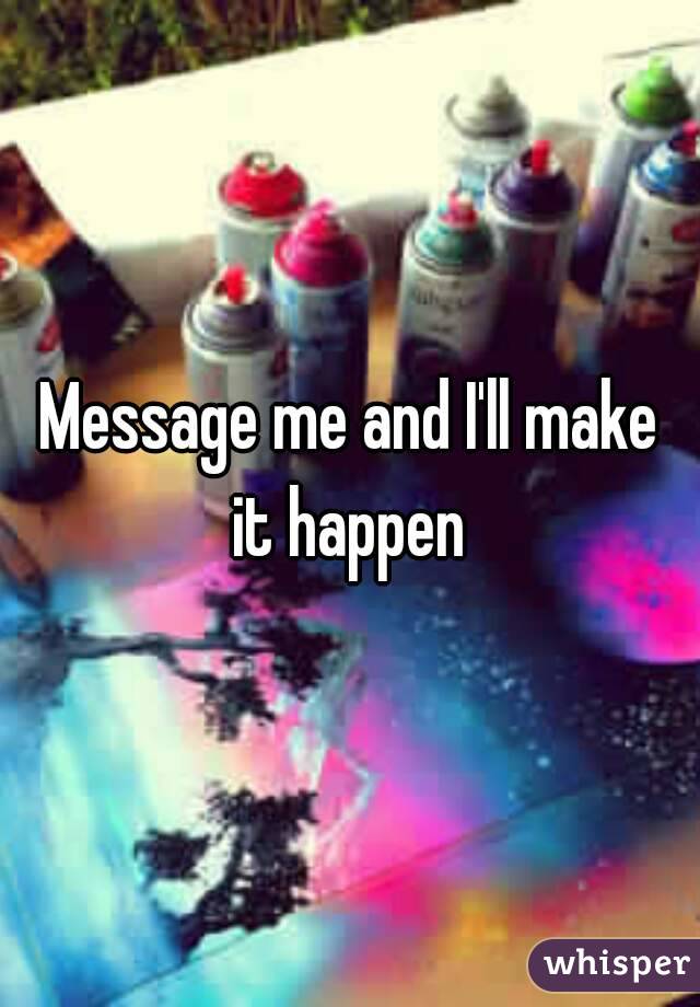 Message me and I'll make it happen 