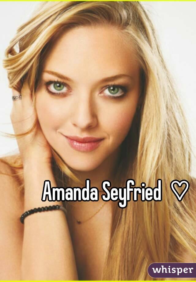 Amanda Seyfried  ♡ 