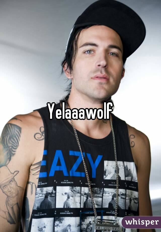 Yelaaawolf