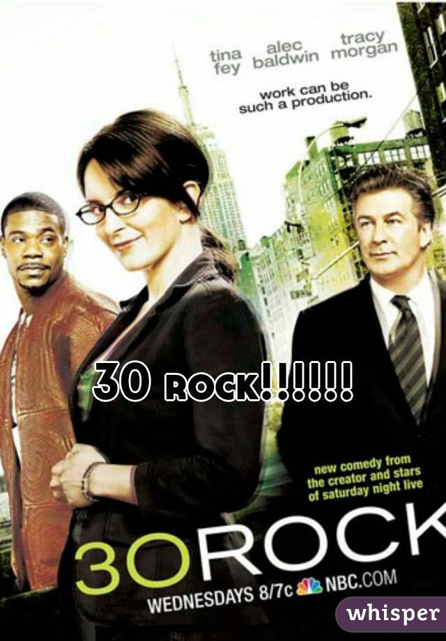 30 rock!!!!!!