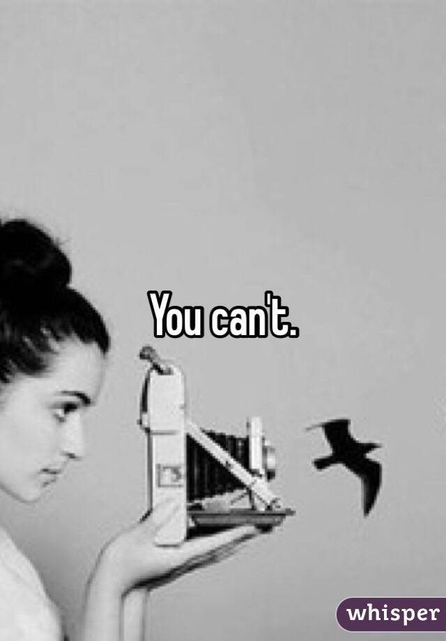 You can't. 
