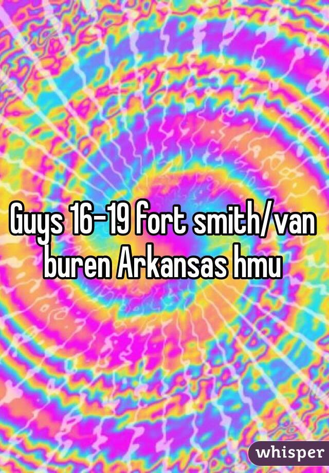 Guys 16-19 fort smith/van buren Arkansas hmu 