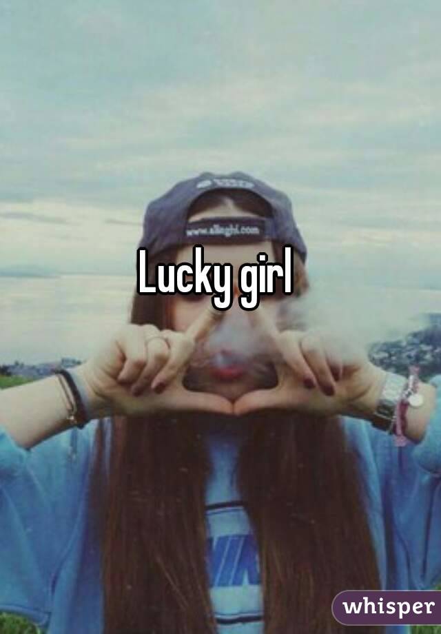 Lucky girl
