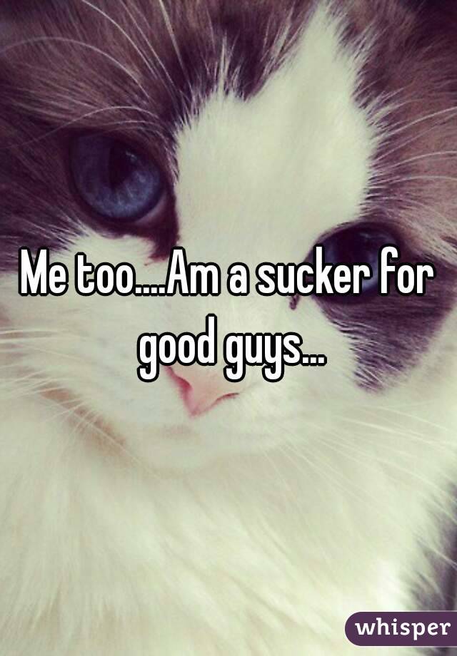 Me too....Am a sucker for good guys...