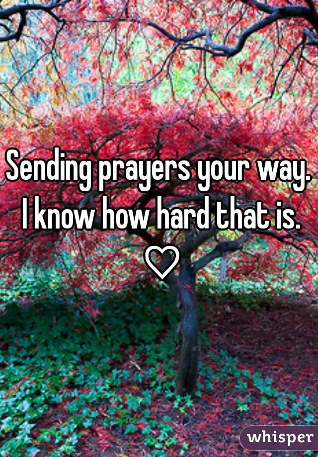 Sending prayers your way. I know how hard that is. ♡
