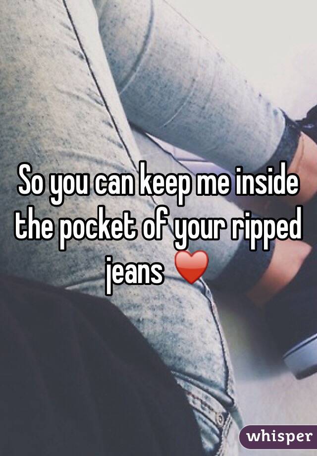 So you can keep me inside the pocket of your ripped jeans ♥️