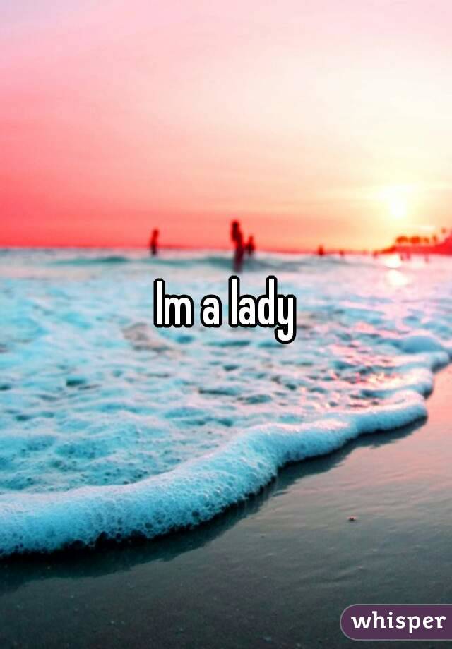 Im a lady