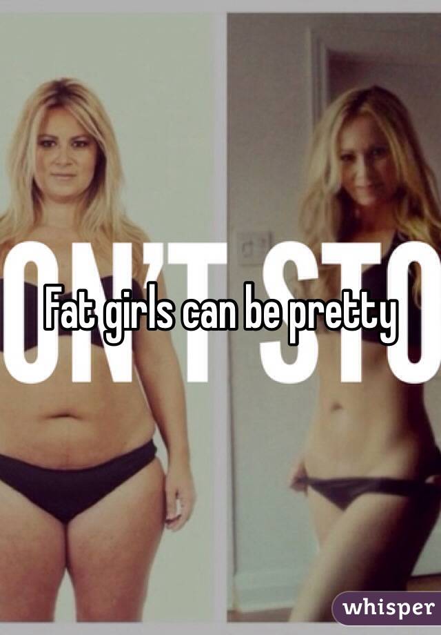 Fat girls can be pretty 