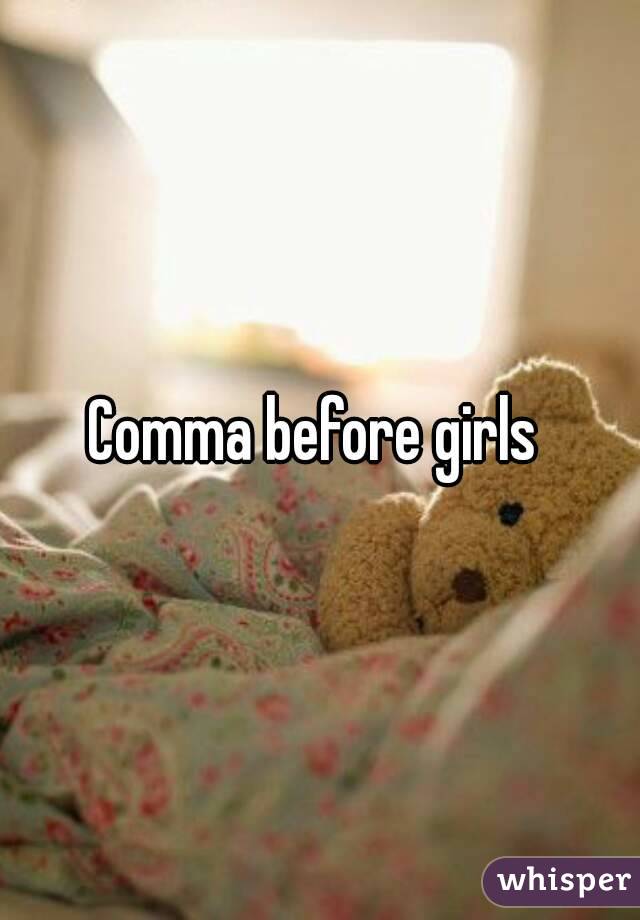 Comma before girls 