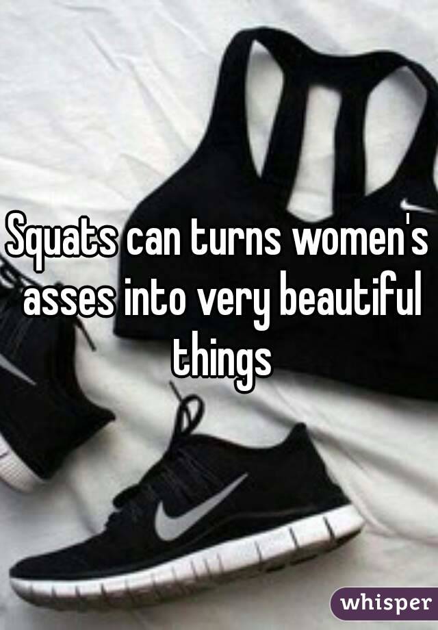 Squats can turns women's asses into very beautiful things