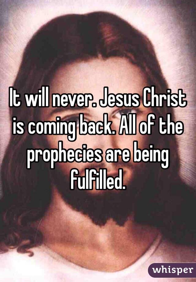 It will never. Jesus Christ is coming back. All of the prophecies are being fulfilled. 