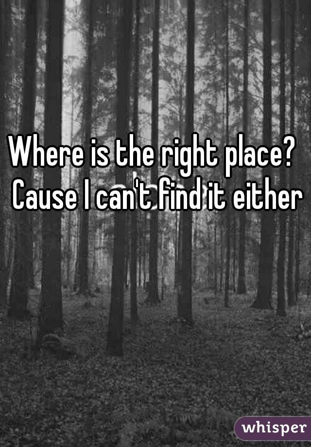 Where is the right place?  Cause I can't find it either