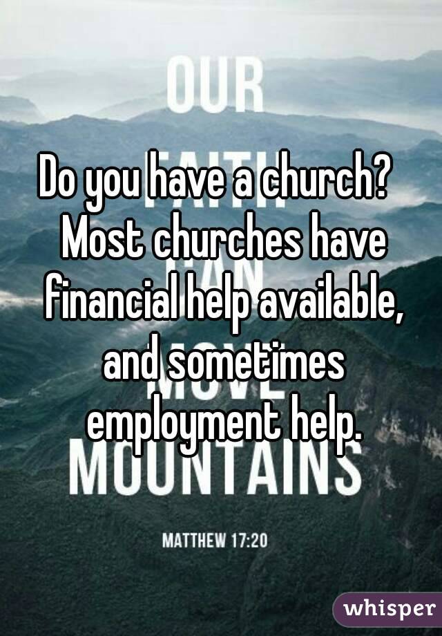 Do you have a church?  Most churches have financial help available, and sometimes employment help.