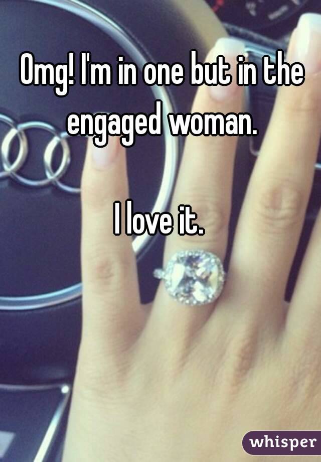 Omg! I'm in one but in the engaged woman. 

I love it. 
