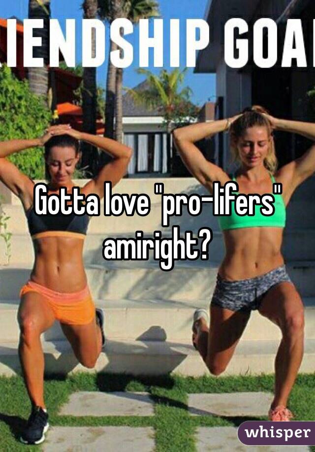 Gotta love "pro-lifers" amiright?