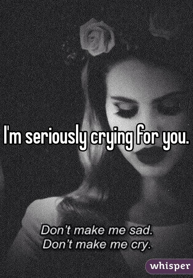 I'm seriously crying for you. 