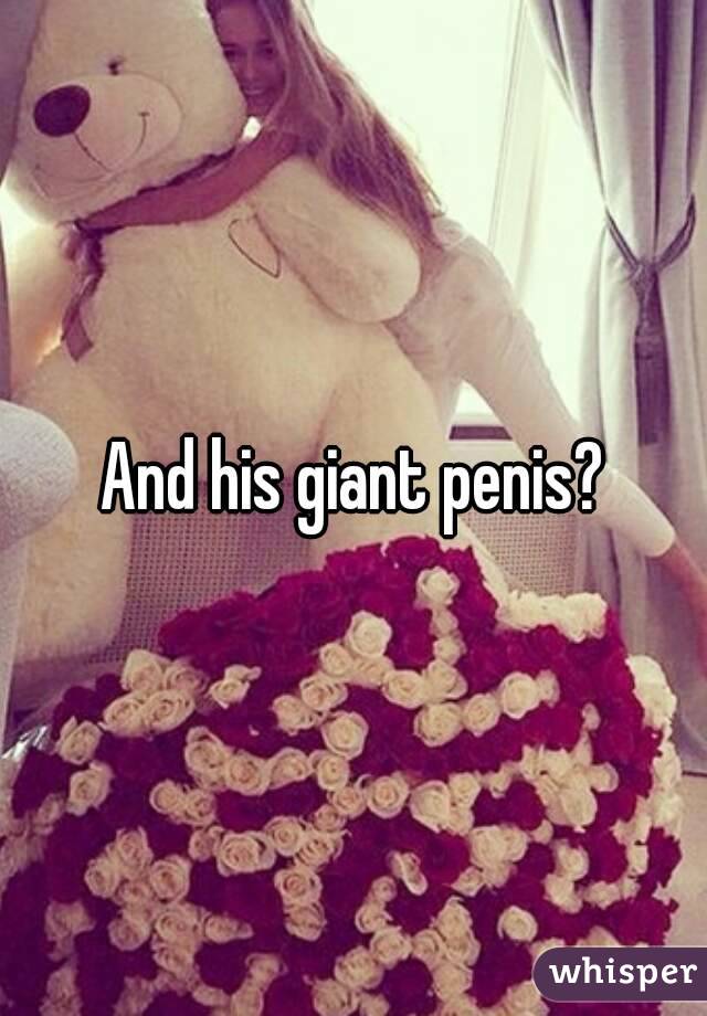 And his giant penis?