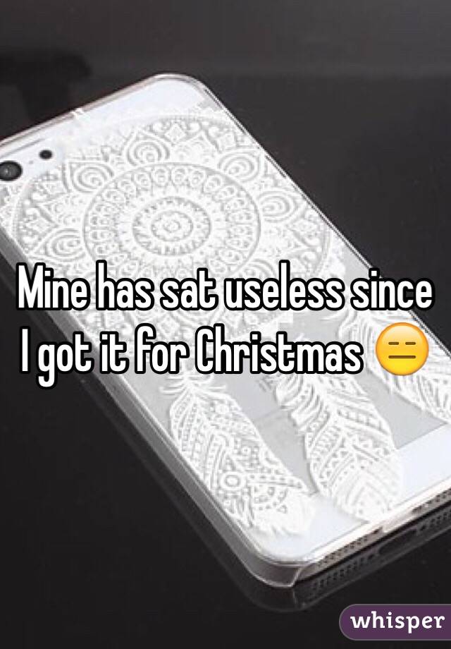 Mine has sat useless since I got it for Christmas 😑