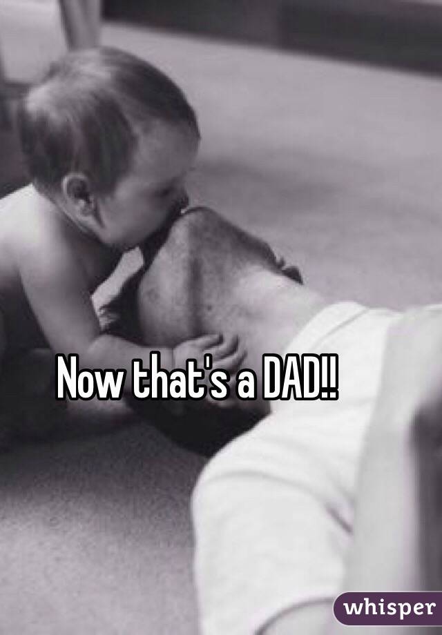 Now that's a DAD!!