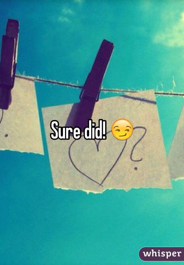 Sure did! 😏