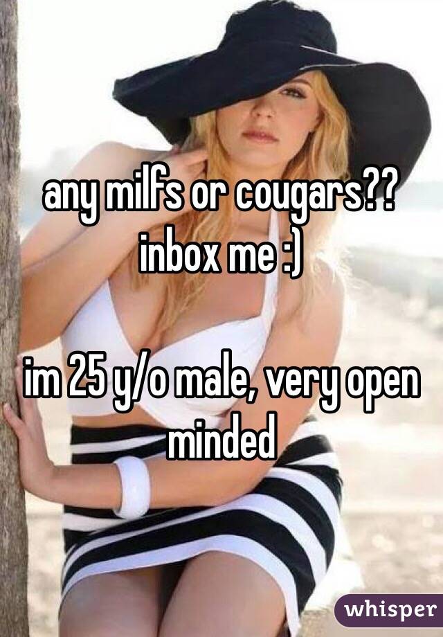 any milfs or cougars??
inbox me :)

im 25 y/o male, very open minded