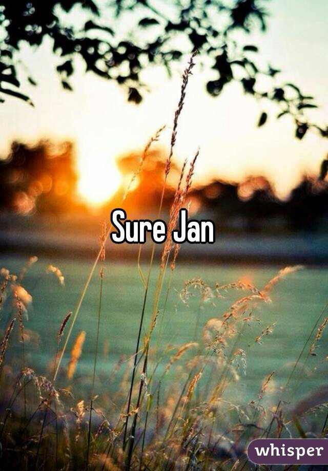 Sure Jan