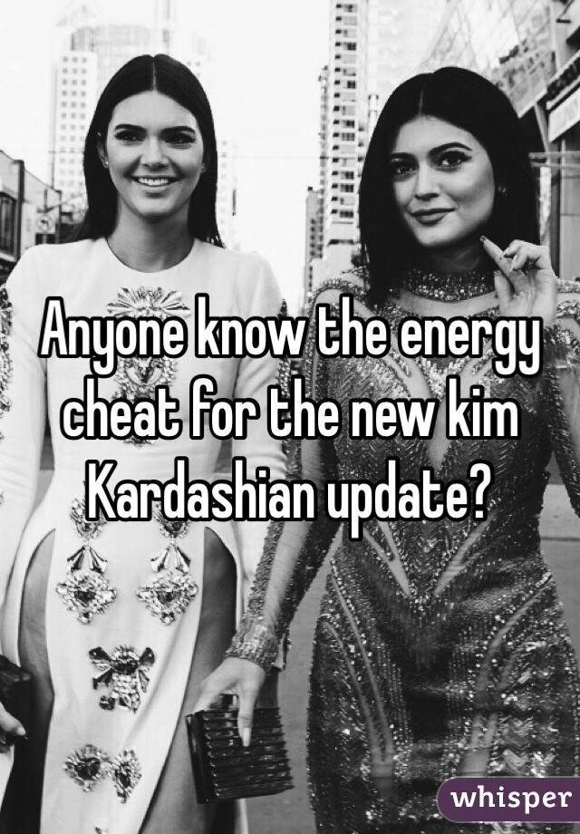 Anyone know the energy cheat for the new kim Kardashian update?