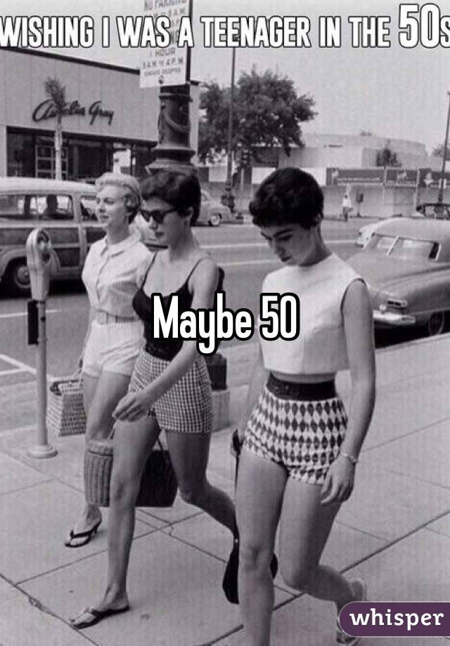 Maybe 50