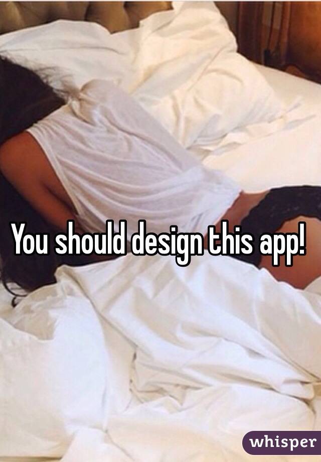 You should design this app!