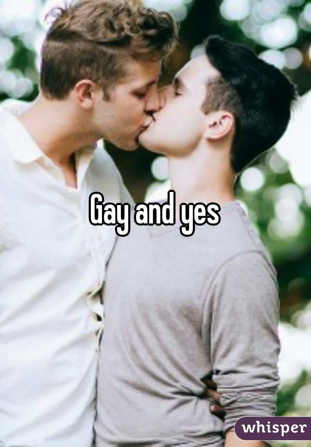 Gay and yes
