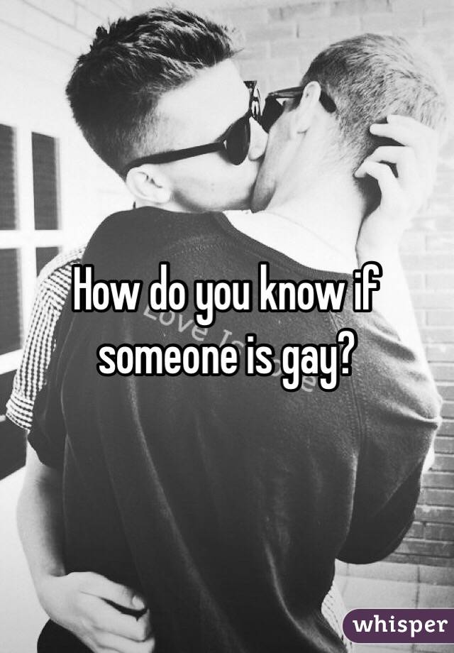 How do you know if someone is gay?