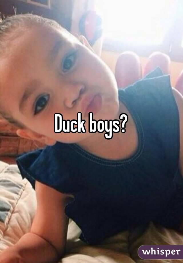 Duck boys?
