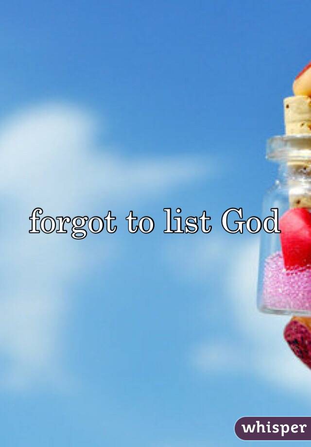 forgot to list God