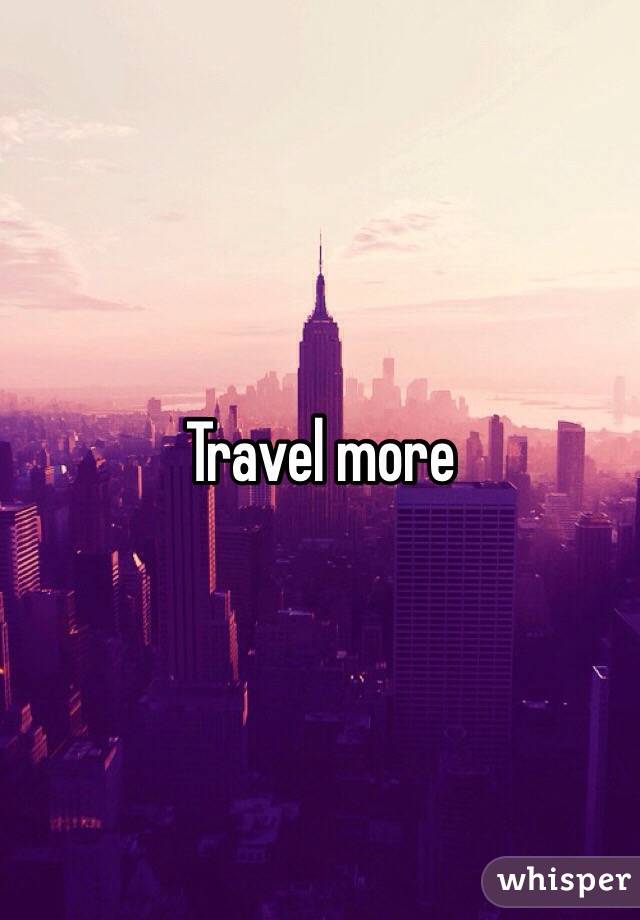 Travel more 