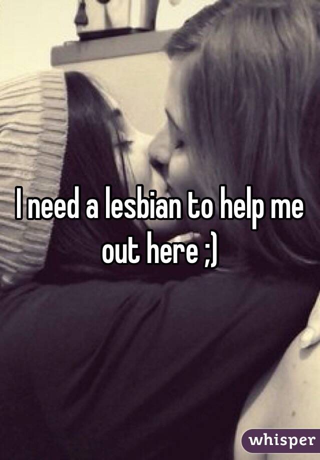 I need a lesbian to help me out here ;)