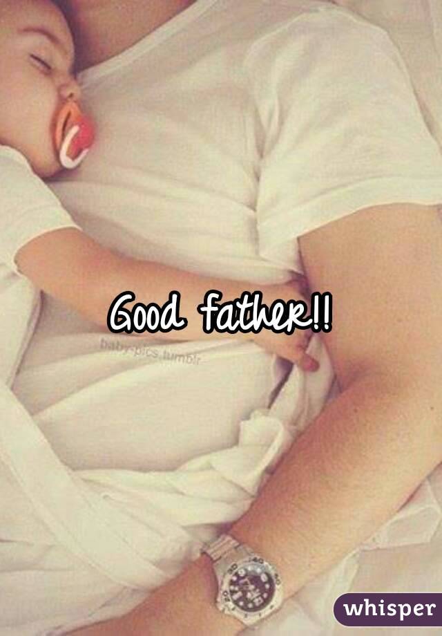 Good father!!