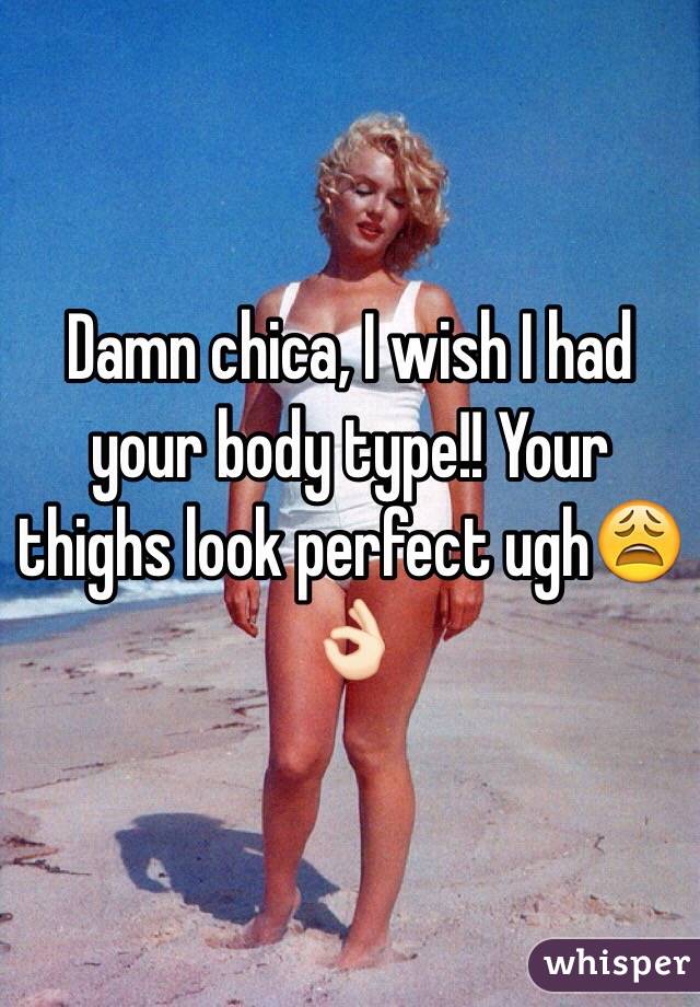 Damn chica, I wish I had your body type!! Your thighs look perfect ugh😩👌🏻