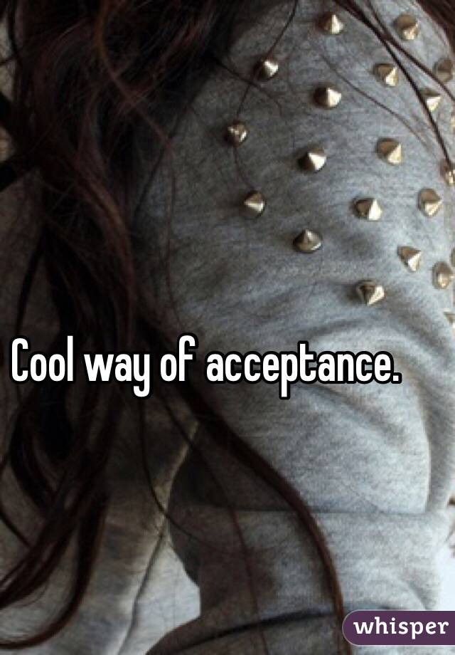 Cool way of acceptance. 