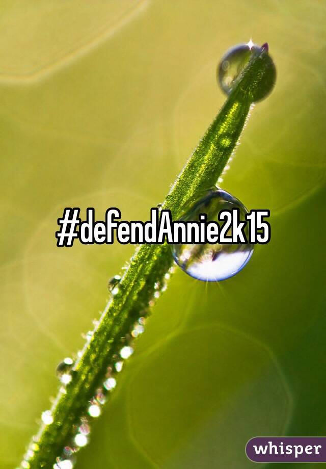 #defendAnnie2k15