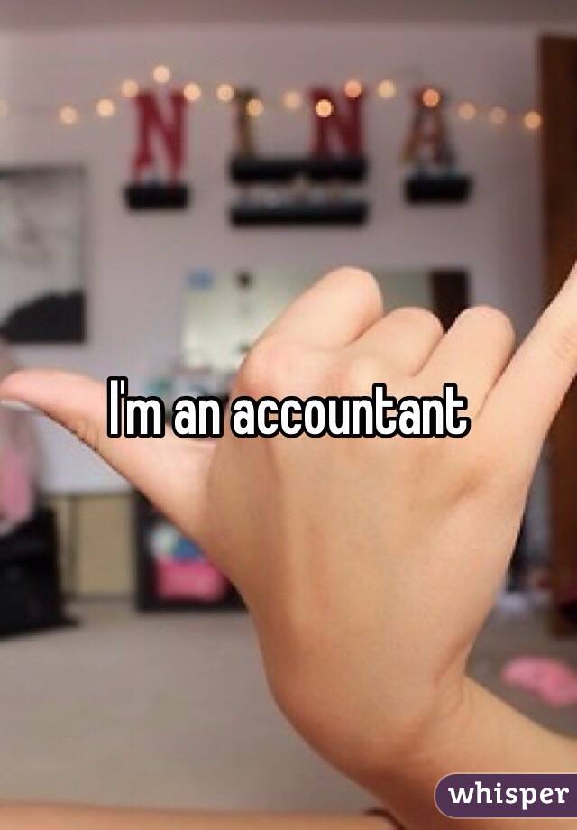 I'm an accountant 