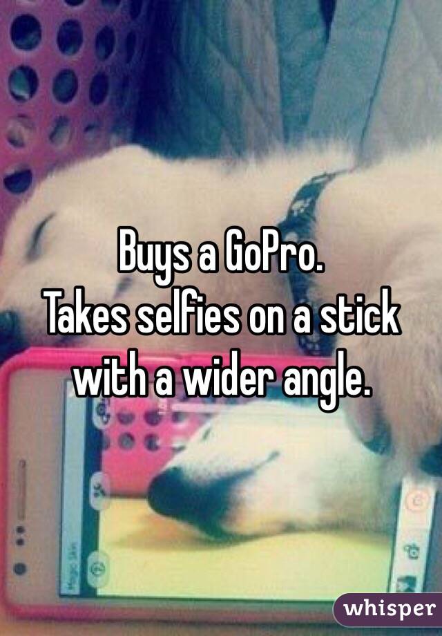 Buys a GoPro.
Takes selfies on a stick with a wider angle. 