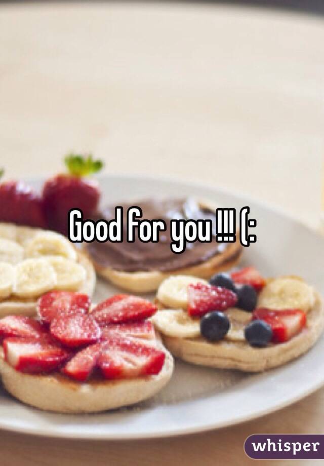 Good for you !!! (: 