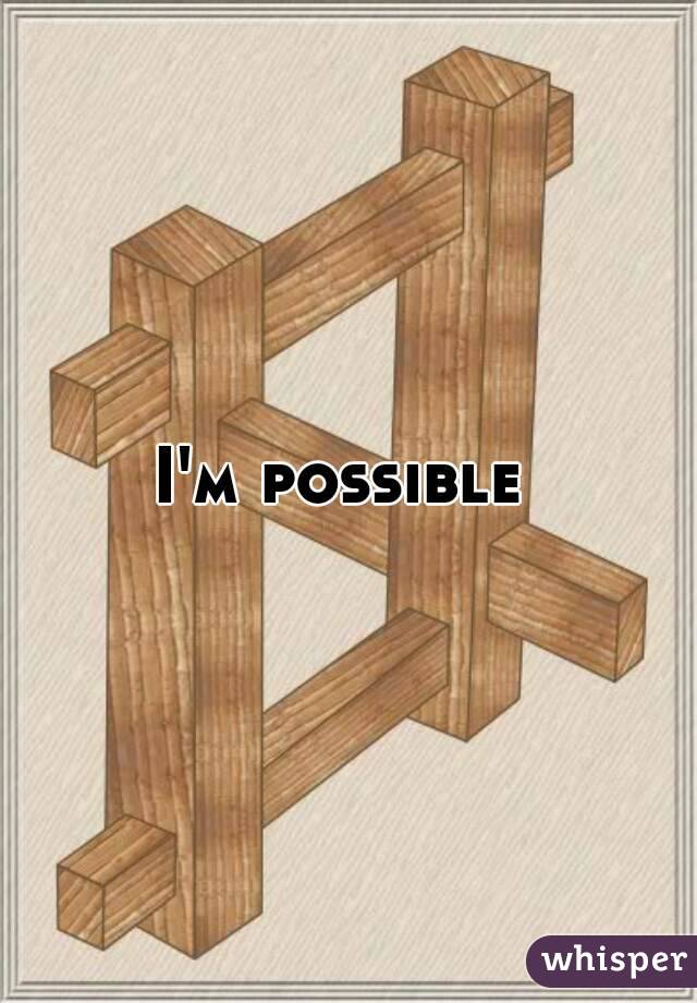 I'm possible 