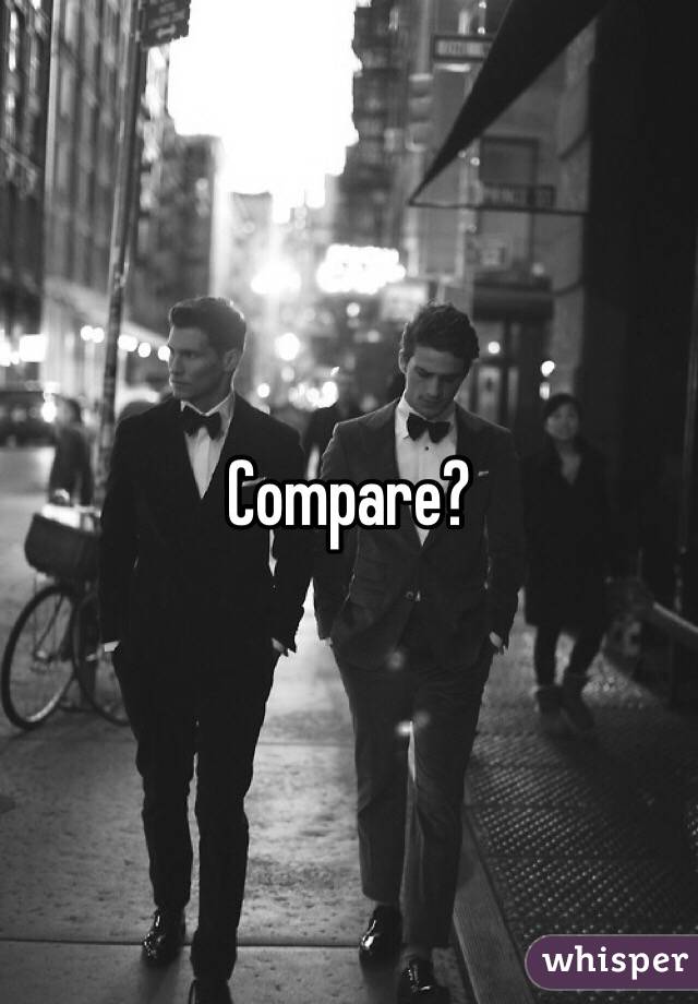 Compare?
