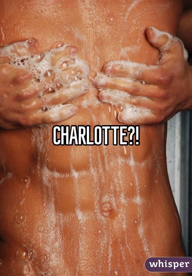 CHARLOTTE?!