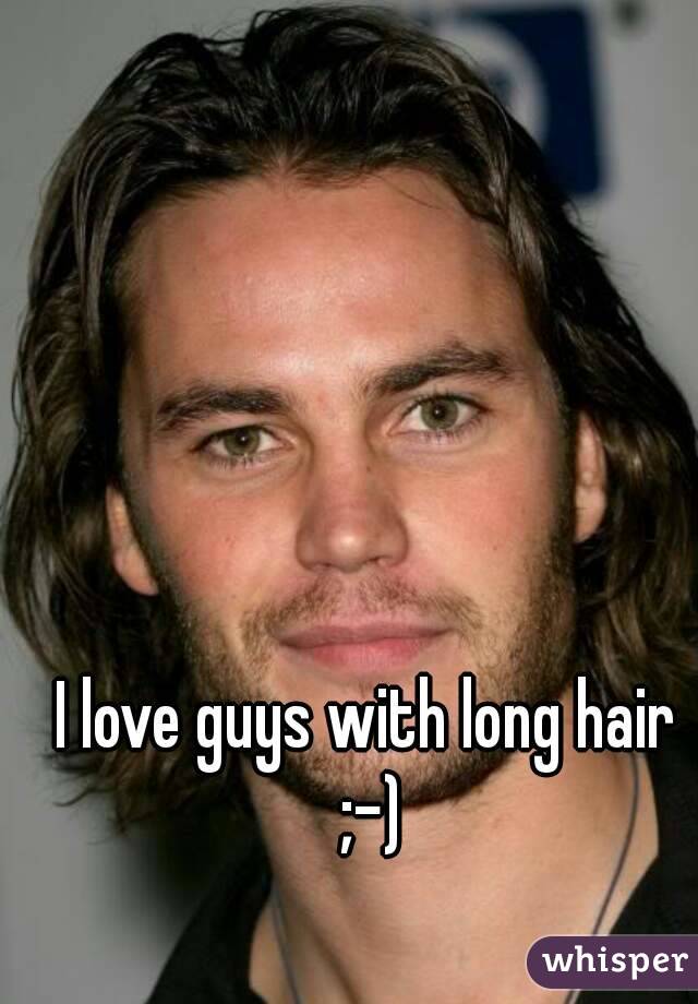 I love guys with long hair ;-)