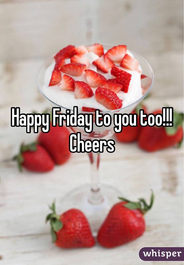Happy Friday to you too!!! Cheers 