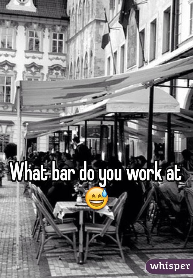 What bar do you work at 😅