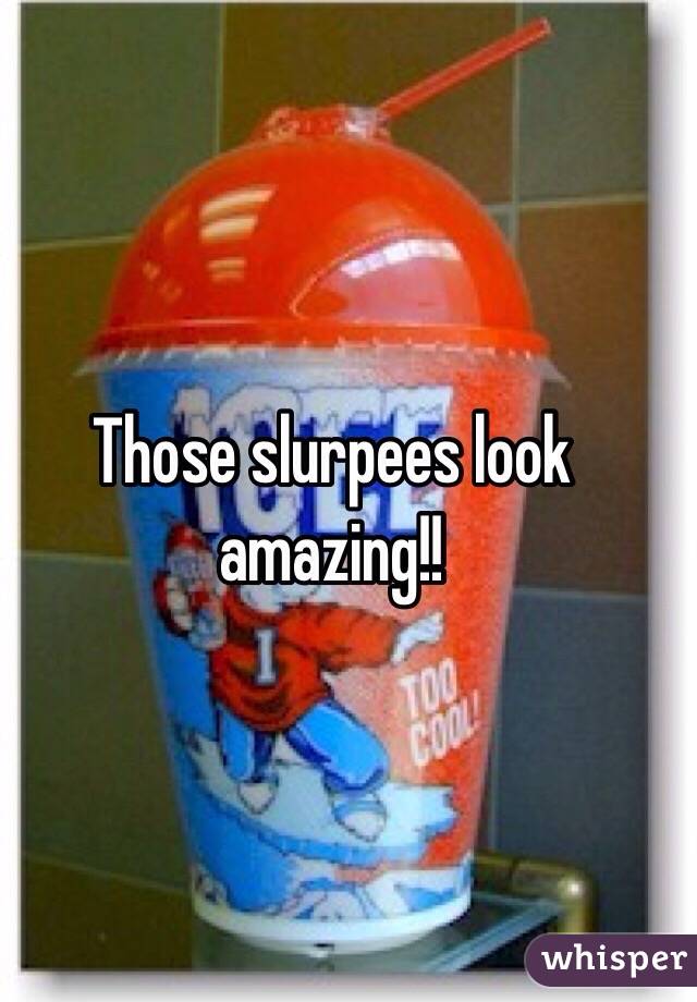 Those slurpees look amazing!!