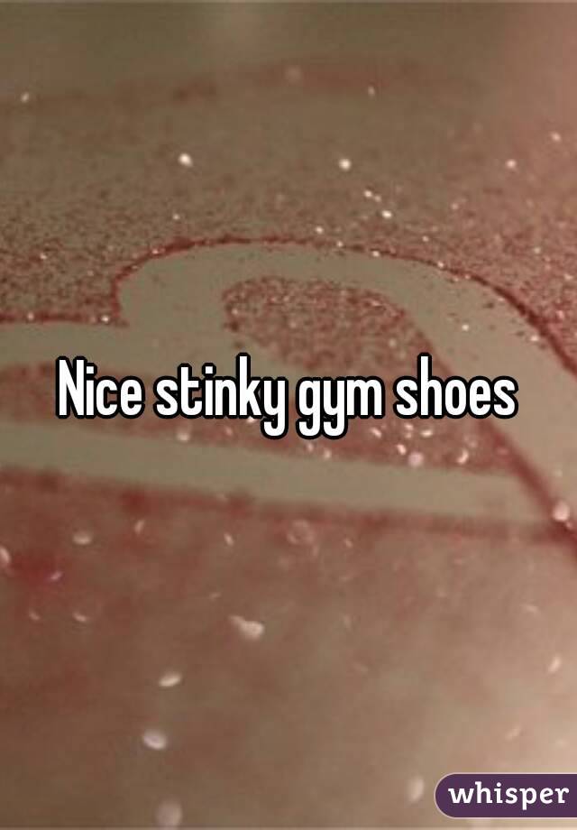 Nice stinky gym shoes